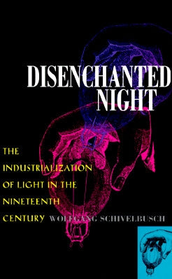 Disenchanted Night: The Industrialization of Light in the Nineteenth Century Paperback University of California Press