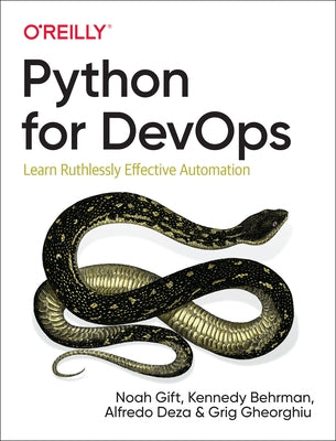 Python for Devops: Learn Ruthlessly Effective Automation by Gift, Noah