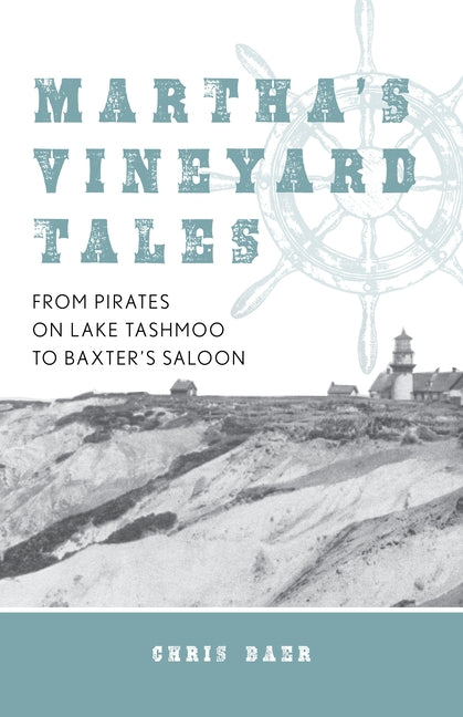 Martha's Vineyard Tales: From Pirates on Lake Tashmoo to Baxter's Saloon Paperback Globe Pequot Press