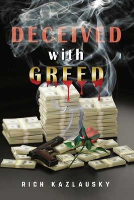 Deceived with Greed by Kazlausky, Rich
