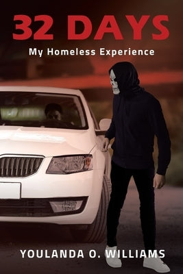 32 Days: My Homeless Experience by Williams, Youlanda O.