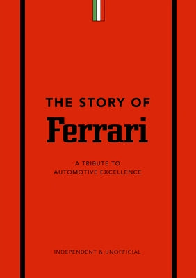 The Story of Ferrari: A Tribute to Automotive Excellence by Codling, Stuart