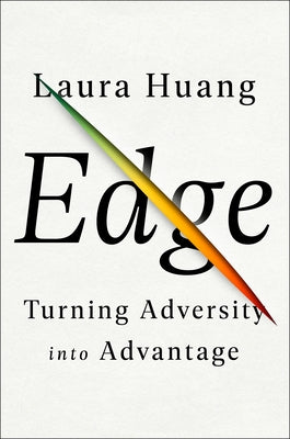 Edge: Turning Adversity Into Advantage by Huang, Laura