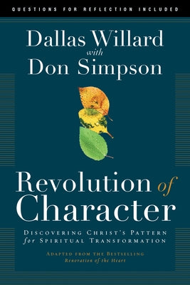 Revolution of Character: Discovering Christ's Pattern for Spiritual Transformation Paperback NavPress Publishing Group