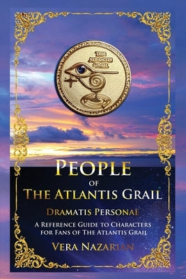 People of the Atlantis Grail: A Reference Guide to Characters for Fans of The Atlantis Grail Paperback Norilana Books
