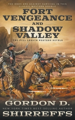 Fort Vengeance and Shadow Valley: Two Full Length Western Novels by Shirreffs, Gordon D.