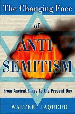 The Changing Face of Antisemitism: From Ancient Times to the Present Day Paperback Oxford University Press, USA