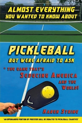 Almost Everything You Wanted to Know about Pickleball but Were Afraid to Ask Paperback 3rd Coast Books L.L.C.