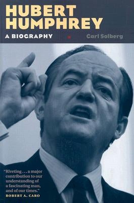 Hubert Humphrey: A Biography by Solberg, Carl