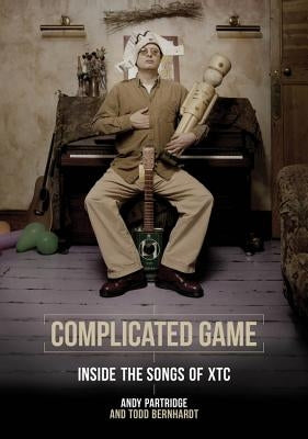 Complicated Game: Inside the Songs of Xtc by Partridge, Andy