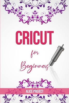 Paperback guidebook for Cricut beginners showing step-by-step instructions and project ideas for Cricut Explore Air 2 and Maker machines.