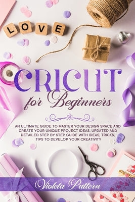 Paperback guide titled "Cricut for Beginners," featuring step-by-step instructions for mastering Cricut design space and creating projects.