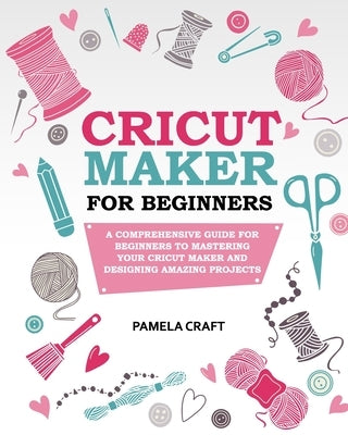 Paperback guidebook on Cricut Maker for beginners, showing a book cover with colorful craft designs and step-by-step instructions.