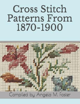 Paperback cross stitch patterns book from 1870-1900, showcasing vintage designs and intricate needlework illustrations.