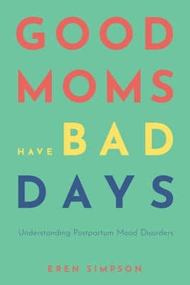 Paperback copy of "Good Moms Have Bad Days," a book by Independently Published about postpartum mood disorders, shown with cover visible.
