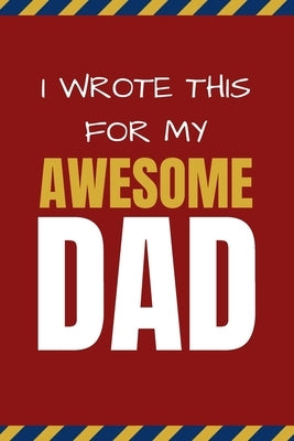Paperback "I Wrote This For My Awesome Dad" fun prompted fill-in book for kids, ideal as a Father's Day, birthday, or Christmas gift.