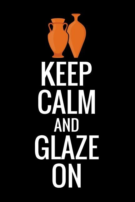 Paperback pottery project book titled "Keep Calm and Glaze On" with 80 sheets for recording ceramic work, ideal for potters.