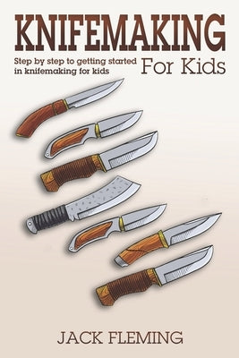 Paperback book titled "Knife Making for Kids" showing a colorful cover with illustrations related to beginner knife crafting for children.