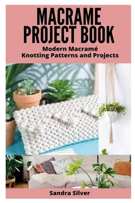 Paperback Macrame Project Book featuring modern knotting patterns and projects, with detailed step-by-step illustrations.