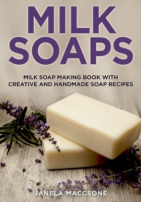 Paperback Milk Soap Making Book with creative, handmade soap recipes, featuring detailed instructions and tips for soap enthusiasts.