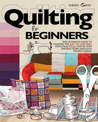 Paperback book titled "Quilting For Beginners" by Independently Published showing quilting tools and fabric samples on a worktable.