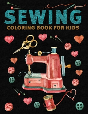 Colorful cover of Sewing Coloring Book for Kids: My First Sewing Kit, a paperback book with sewing-themed illustrations for children.