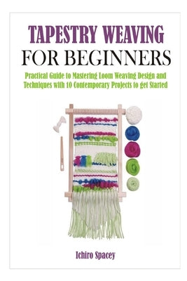 Paperback book titled "Tapestry Weaving for Beginners" showing colorful woven tapestry samples and weaving tools on the cover.