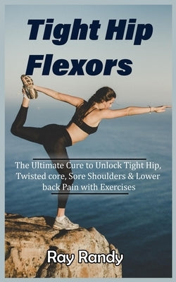 Paperback book titled "Tight Hip Flexors" with exercises for hip, core, shoulder, and lower back pain recovery.