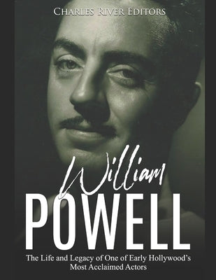 Paperback book titled "William Powell: The Life and Legacy of an Early Hollywood Actor" with a cover featuring William Powell's portrait.