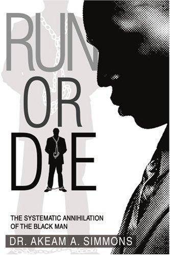 Run or Die: The Systematic Annihilation of the Black Man - SureShot Books Publishing LLC