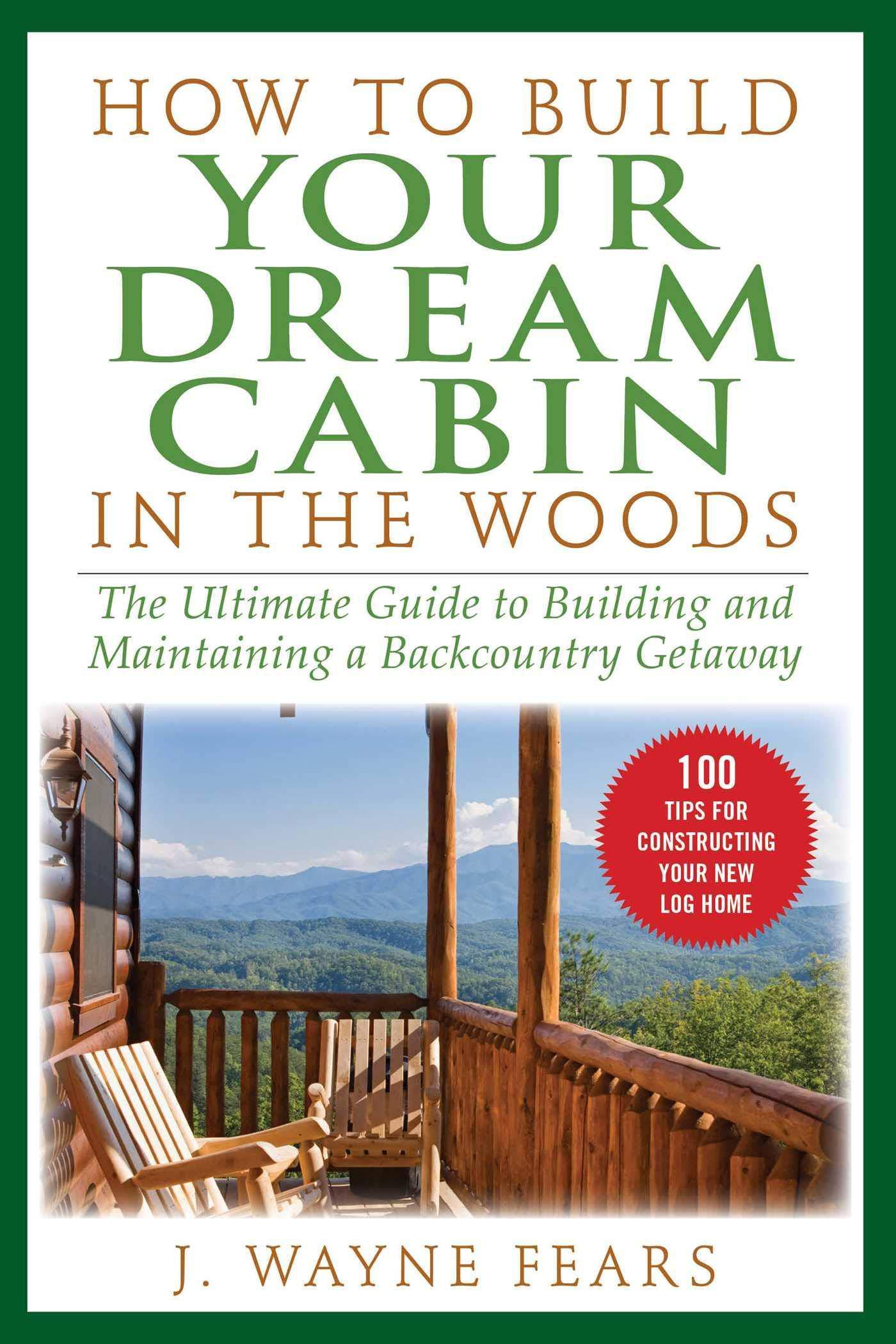 How to Build Your Dream Cabin in the Woods - SureShot Books Publishing LLC