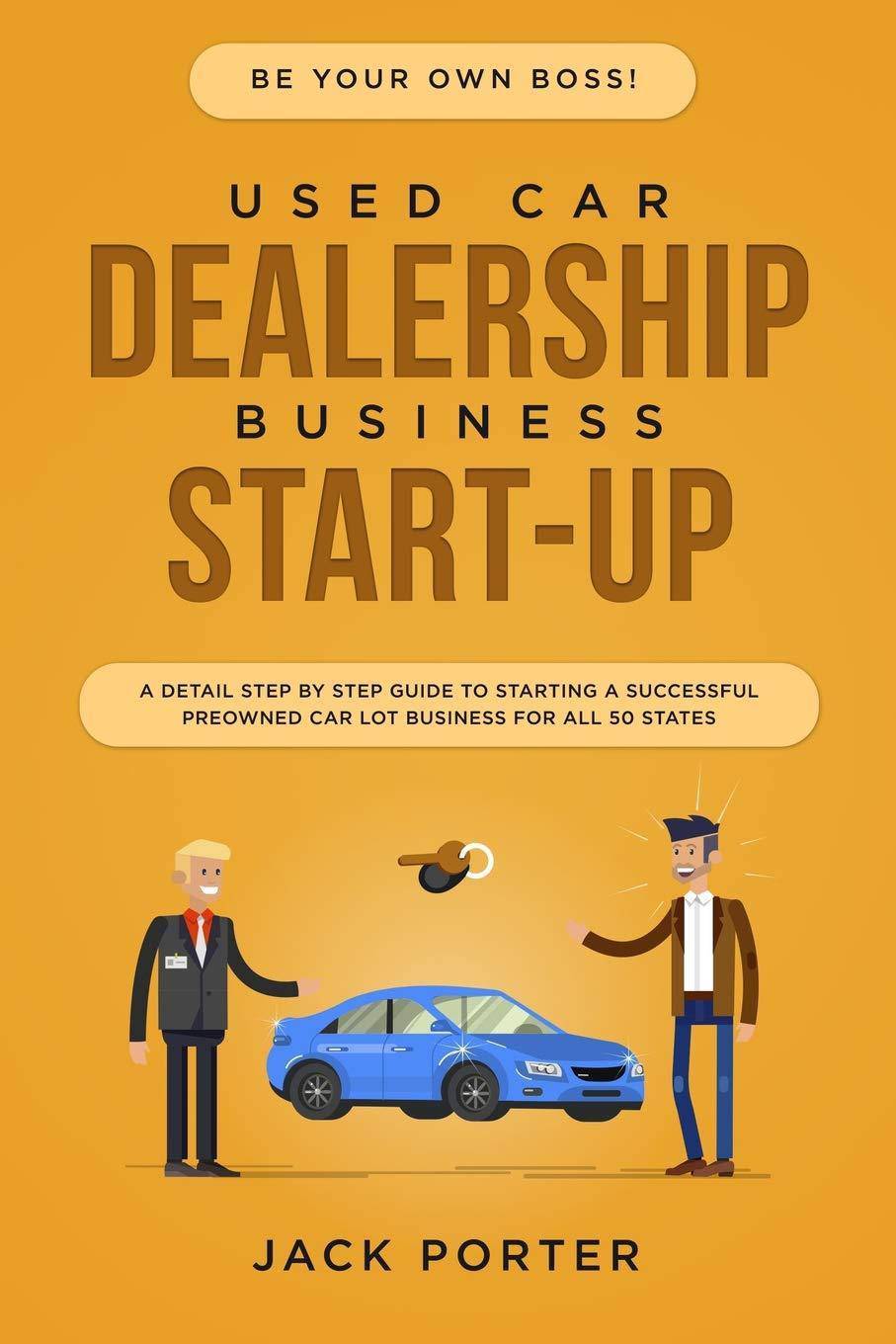Be Your Own Boss! Used Car Dealership Business Startup: A Detail - SureShot Books Publishing LLC