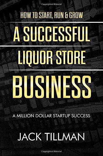 How to Start, Run & Grow a Successful Liquor Store Business - SureShot Books Publishing LLC