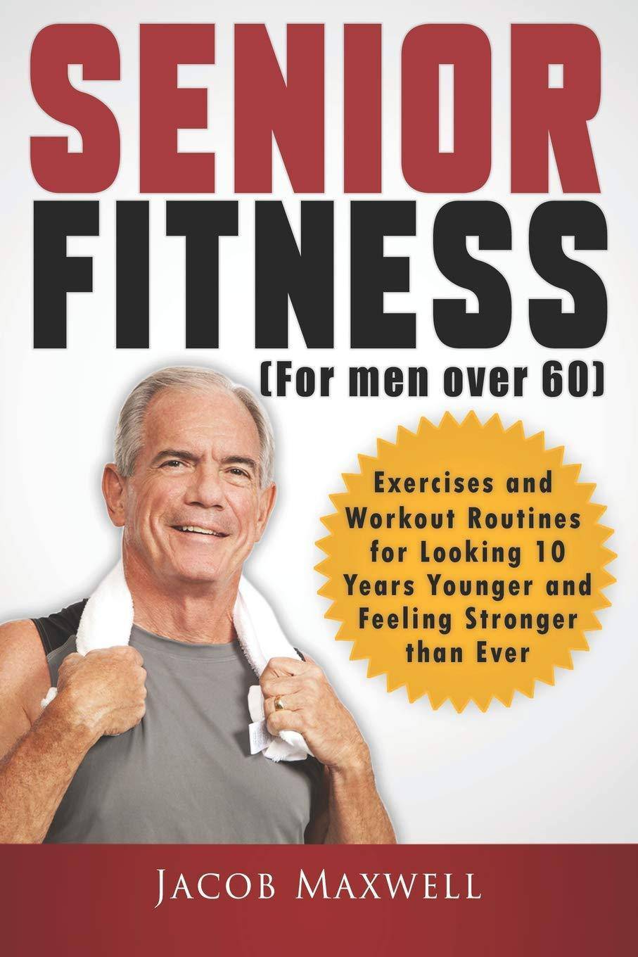 Senior Fitness (for Men Over 60) - SureShot Books Publishing LLC