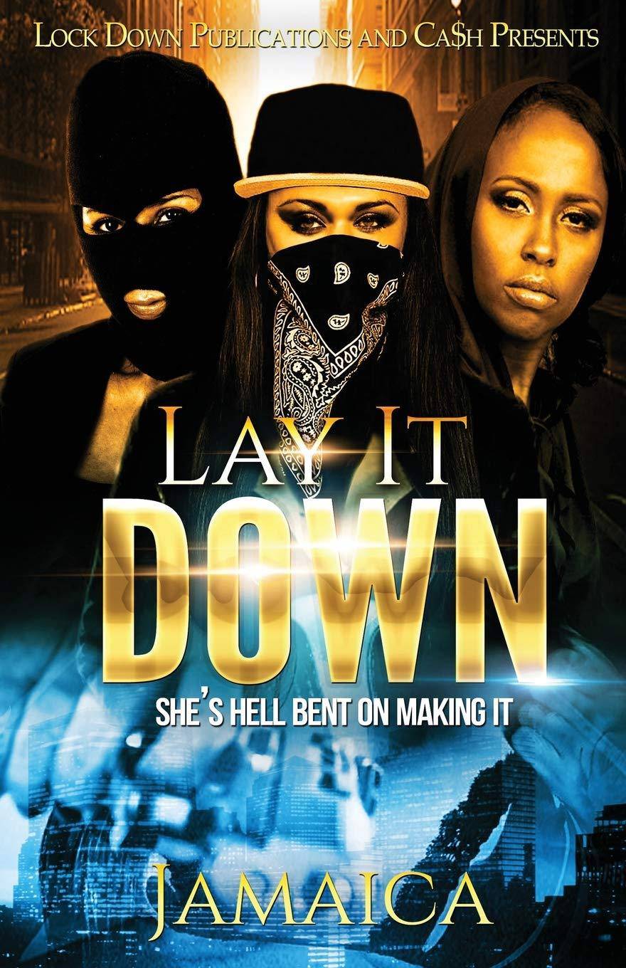 Lay It Down: She's Hell Bent on Making It - SureShot Books Publishing LLC