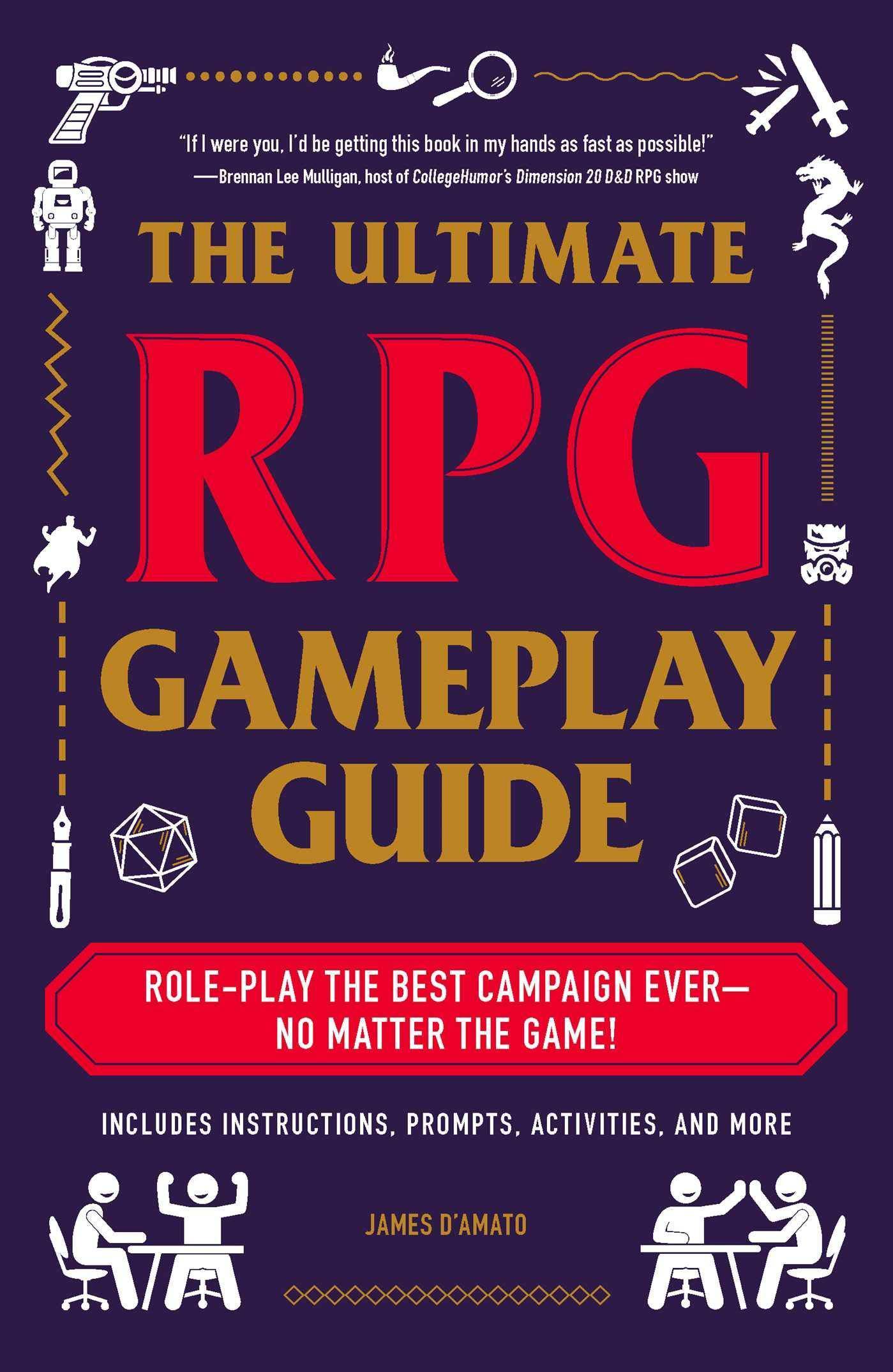 The Ultimate RPG Gameplay Guide: Role-Play the Best Campaign Ever--No Matter the Game! Games-Puzzles-Word Games James D'Amato