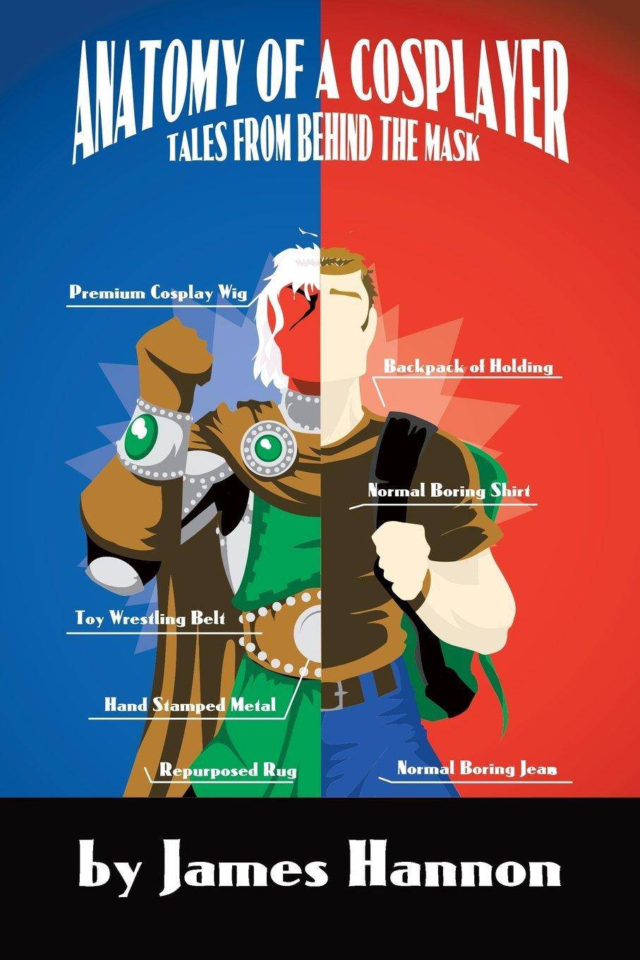 Anatomy Of A Cosplayer: Tales From Behind The Mask - SureShot Books Publishing LLC