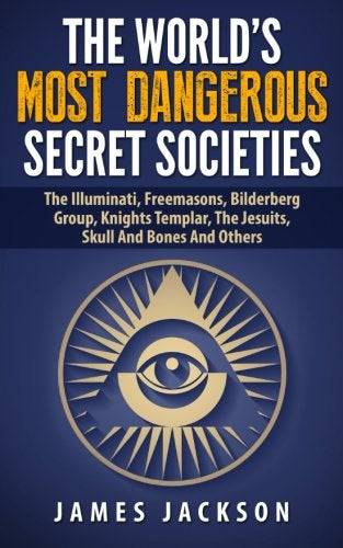The World's Most Dangerous Secret Societies - SureShot Books Publishing LLC