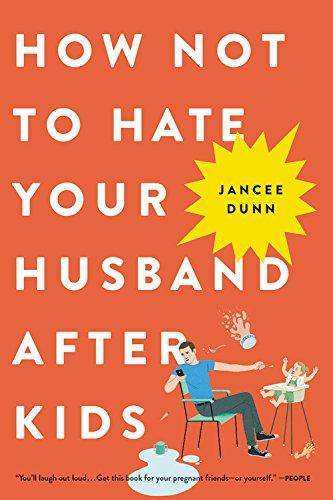 How Not To Hate Your Husband After Kids - SureShot Books Publishing LLC