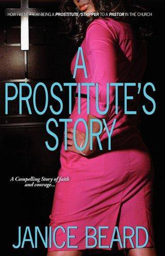 A Prostitute's Story - How I Went from Being a Prostitute/Stripper to a Pastor in the Church - SureShot Books Publishing LLC