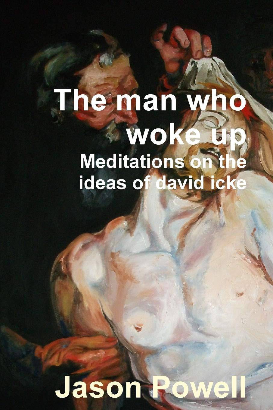 The man who woke up - Meditations on the ideas of David Icke - SureShot Books Publishing LLC