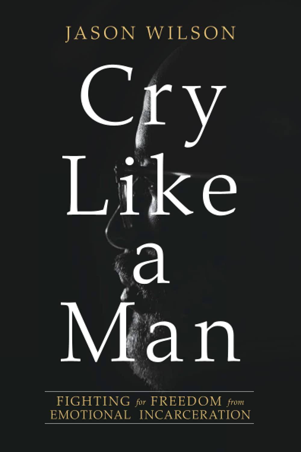 Cry Like A Man - SureShot Books Publishing LLC