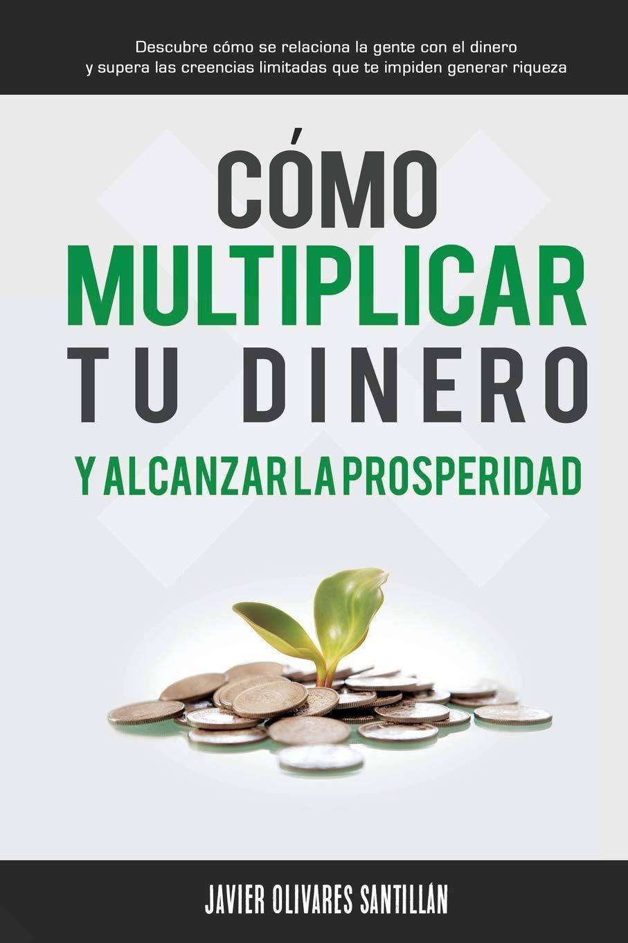 Cómo multiplicar tu dinero y alcanzar la prosperidad - SureShot Books Publishing LLC