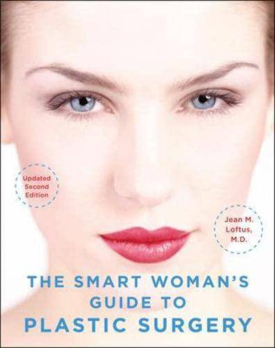The Smart Woman's Guide to Plastic Surgery, Updated Second Edition Medical Books Jean M. Loftus