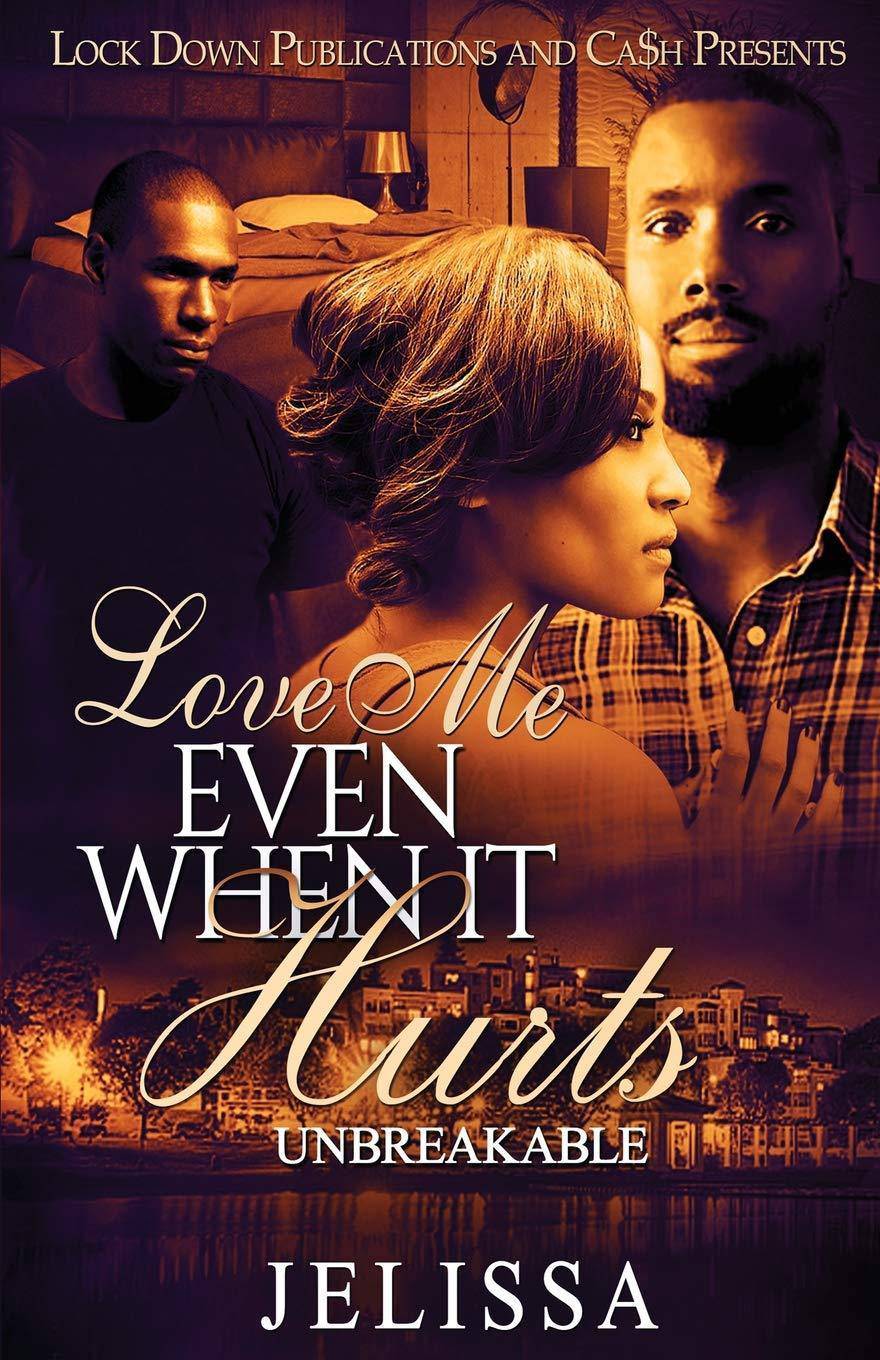 Love Me Even When It Hurts: Unbreakable - SureShot Books Publishing LLC