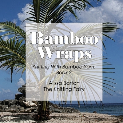 Paperback book titled "Bamboo Wraps: Knitting with Bamboo Yarn: Book 2" by Jenies Technologies Incorporated, featuring knitting patterns.