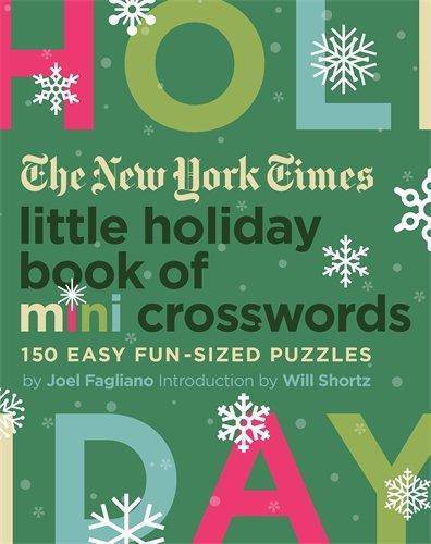 The New York Times Little Holiday Book of Mini Crosswords: 150 Easy Fun-Sized Puzzles Games-Puzzles-Word Games Joel Fagliano | The New York Times