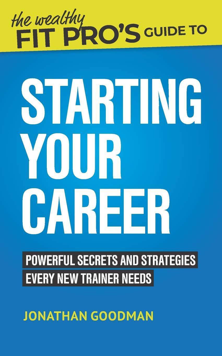 The Wealthy Fit Pro's Guide to Starting Your Career - SureShot Books Publishing LLC