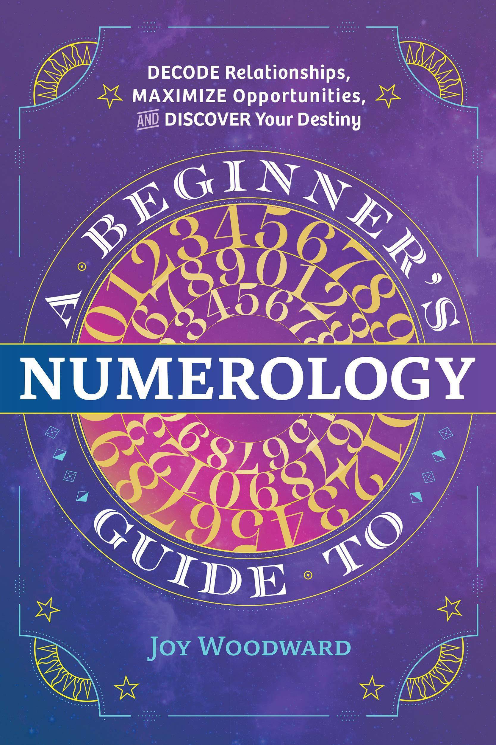 Beginner's Guide to Numerology: Decode Relationships, Maximize O - SureShot Books Publishing LLC