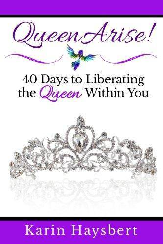 Queen Arise: 40 Days to Liberating the Queen Within You - SureShot Books Publishing LLC